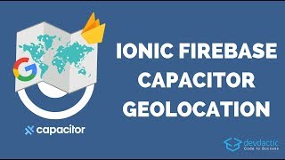 Building an Ionic 4 Firebase Location Tracker with Capacitor & Google Maps