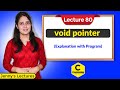 C_80 Void Pointer in C | Detailed explanation with program