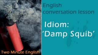 Idiom 'Damp Squib' - Learn Idioms Online