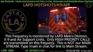 27-Jan-2025 LAPD HOTSHOTS - LA Police Scanner High Priority Calls - LA Captain ARCHIVE  -