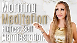 Morning Meditation To Become Your Highest Self & Manifest ANYTHING
