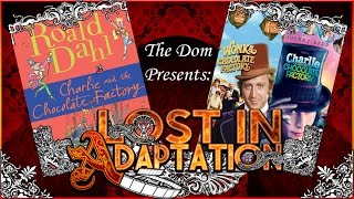 Charlie and the Chocolate Factory, Lost in Adaptation ~ The Dom