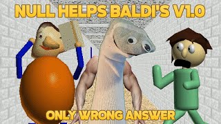 Now Available | New Null Helps Baldi's V1.0 (Only Wrong Answer) [Baldi's Basics Mod]