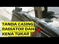 TANDA CASING RADIATOR DAH PERLU DITUKAR