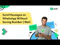 Send Messages on WhatsApp Without Saving Number | Wati