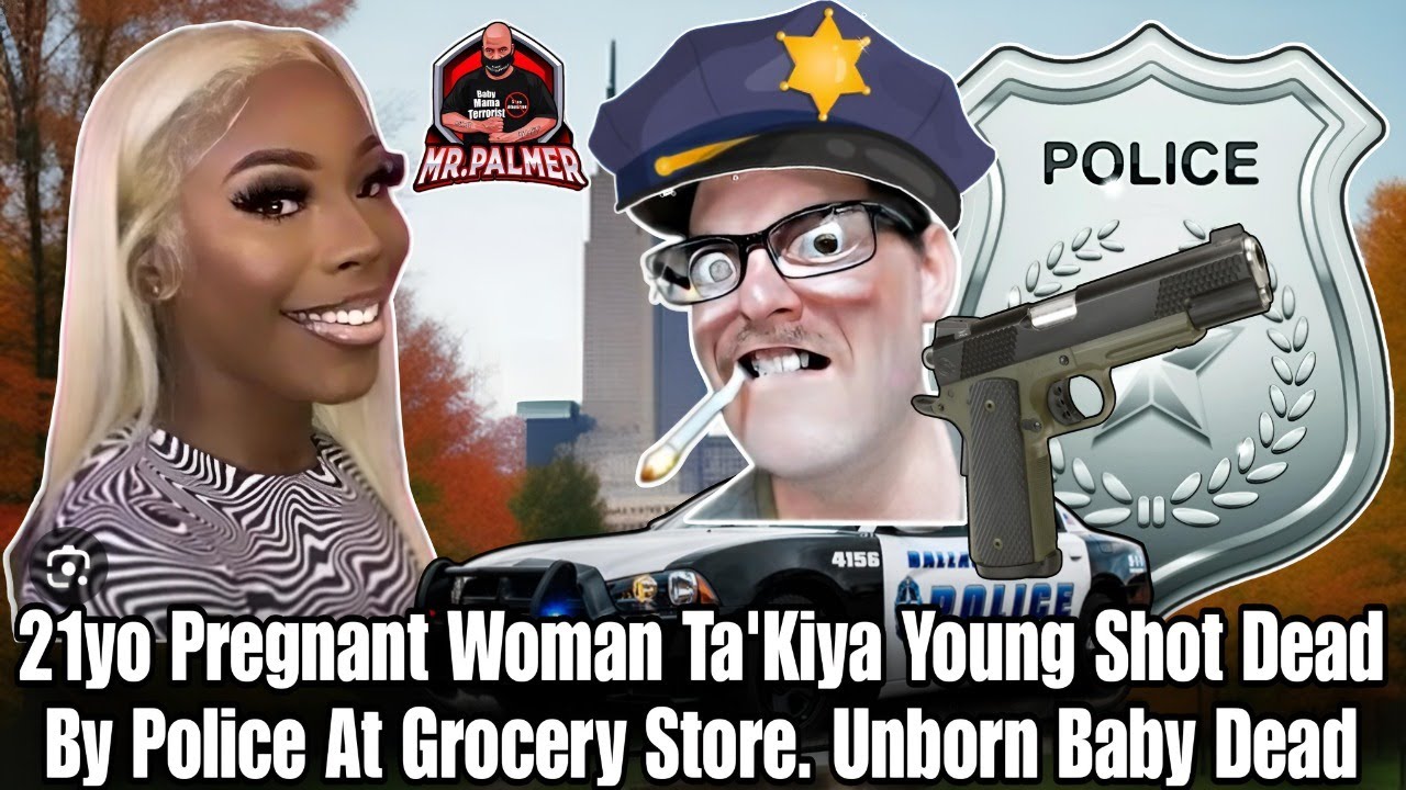 21yo Pregnant Woman Ta'Kiya Young Shot Dead By Police At Grocery Store ...