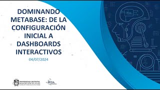 Capacitación Dominando Metabase: Dela configuración inicial a dashboards interactivos