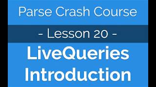 Parse Crash Course #20 - Real-Time Database using LiveQueries
