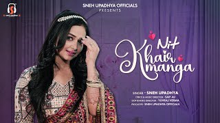 " NIT KHAIR MANGA " Official Song Video By Sneh Upadhya | New Song 2023 #snehupadhya
