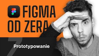 FIGMA OD ZERA 7: Prototypowanie ✏️ Kurs po polsku