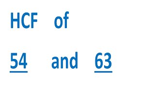HCF of 54 and 63