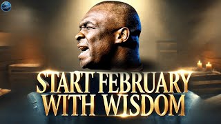 Start Your February With Wisdom—One Decision Can Shift Your Destiny Forever! | Apostle Joshua Selman