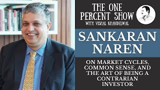 Sankaran Naren on Market Cycles, Common Sense, and Art of Being a Contrarian Investor