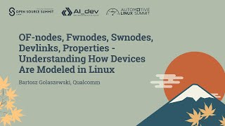 OF-nodes, Fwnodes, Swnodes, Devlinks, Properties - Understanding How Devices... Bartosz Golaszewski
