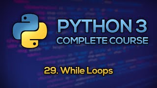 #29 - While Loops | Python Full Course - Beginner to Advanced [FREE]