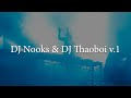 DJ Nooks & DJ Thaoboi v.1