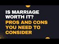 Is Marriage Truly Worth the Commitment? A Comprehensive Examination of the Pros and Cons