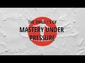 The Three I's of Mastery Under Pressure