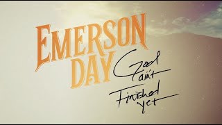 Emerson Day - God Ain't Finished Yet (Official Lyric Video)