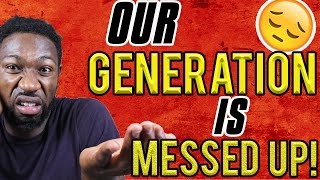 Decision Making - Our Generation Is Messed Up!
