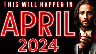🛑SERIOUS ALERT!!- "THIS WILL HAPPEN IN APRIL 2024" - JESUS | God's Message Today | God Helps