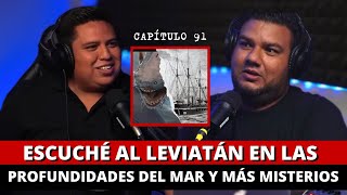 91 | Escuché al LEVIATÁN en las profundidades del mar Y más misterios