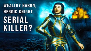 Baron Gilles de Rais: The Medieval Serial Killer