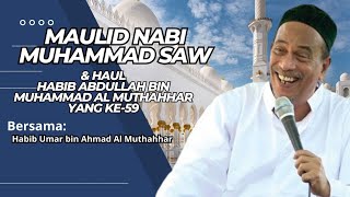 MAULID NABI MUHAMMAD  SAW  & HAUL  KE-59 HABIB ABDULLAH BIN MUHAMMAD AL-MUTHAHHAR