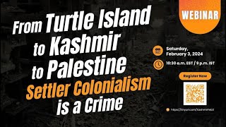 From Turtle Island to Kashmir to Palestine: Settler Colonialism is a Crime