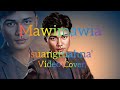 RAMENGMAWIA(mawimawia)-- Suangtuahna Video(cover) || en ngei ngei chi