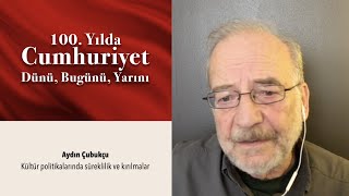 Kültür politikalarında süreklilik ve kırılmalar - Aydın Çubukçu