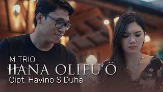 M' TRIO || HANA OLIFUO - Official reproduksi || Cipt. Havino S Duha