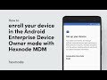 How to enroll your device in the Android Enterprise Device Owner mode with Hexnode MDM