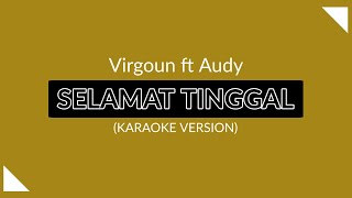 Selamat Tinggal - Virgoun ft Audy (Akustik Karaoke) #karaoke #selamattinggal #virgoun #audy