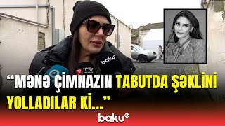 Xəstəliyi haqqında danışmazdı | Çimnaz Sultanovanın rəfiqəsi danışdı