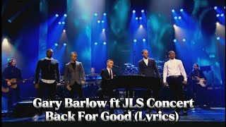 Gary Barlow ft JLS Concert - Back For Good (Lyrics)