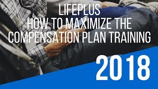 LifePlus Opportunity Training – How To Maximize the “LifePlus Compensation Plan”