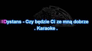 Karaoke Dystans - Czy będzie ci ze mną dobrze