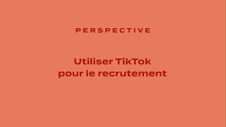 Perspectives #8 : Le recrutement et Tiktok