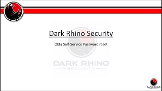 Dark Rhino Security - Okta Self Service Password Reset