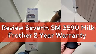 Review Severin SM 3590 Milk Frother 2 Year Warranty