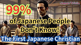 99% of Japanese People Don't Know! The First Japanese Christian