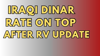 🔥Iraqi Dinar Rate On Top After RV Update 🔥Iraqi Dinar Latest Rate Update