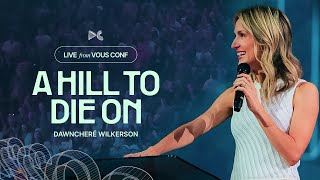 VOUS Conference 2022 — DawnCheré Wilkerson: A Hill To Die On