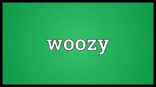 Woozy Meaning