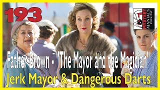 Episode 193 - Father Brown - "The Mayor and the Magician" - Jerk Mayor & Dangerous Darts