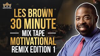 Edition 1 - Les Brown 30 Minute Mix Tape Motivational Remix