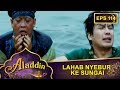 Lahab Nyebur Ke Sungai – Aladdin Eps 114 Part 1