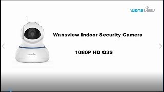 Wansview Non-Cloud Cameras (Q3S): 7 Steps Add and Set up via Wifi Mode Easily (2018)