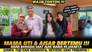 AISAR BAHAGIA SAAT AJAK MAMA KE JAKARTA, JUMPA FUJI DAN MAMANYA, NETIZEN: HARI TERBAPER!